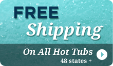 Free Shipping to 48 States for all Hot Tubs